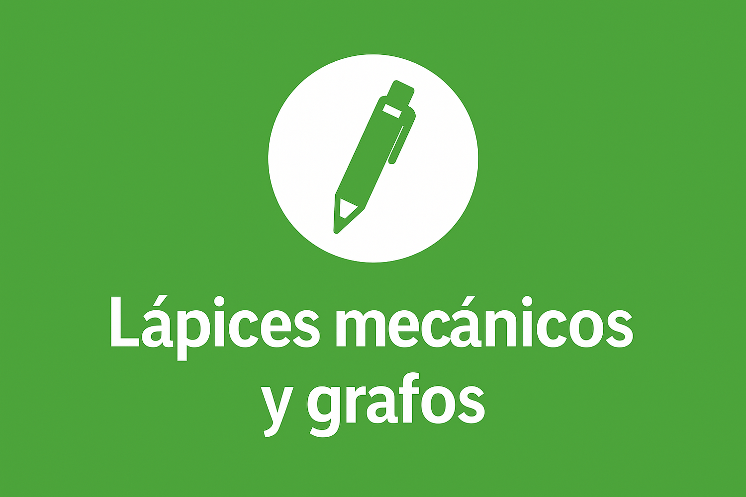 Lápices mecánicos y grafos