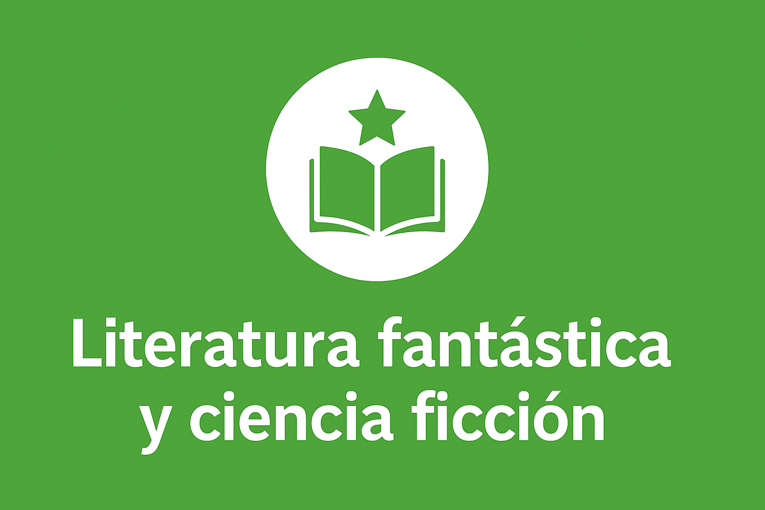 Literatura fantástica y ciencia ficción