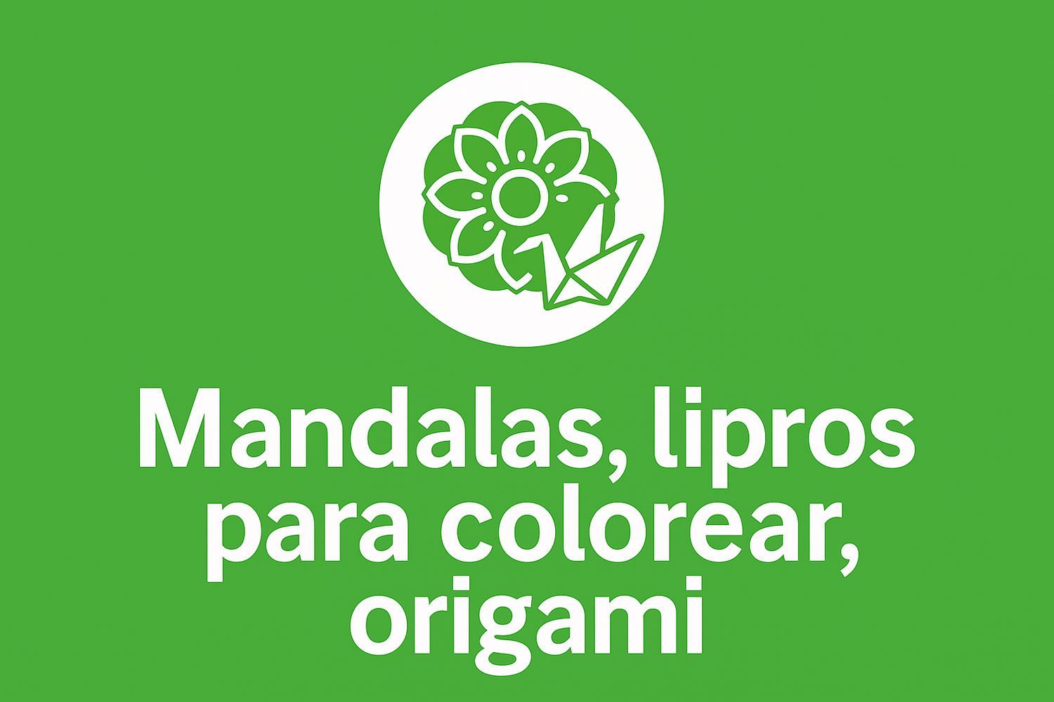 Mandalas, libros para colorear, origami