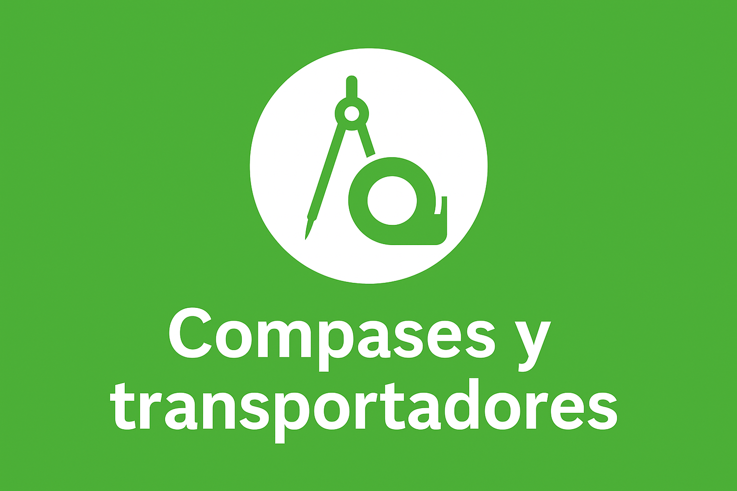 Compases y transportadores