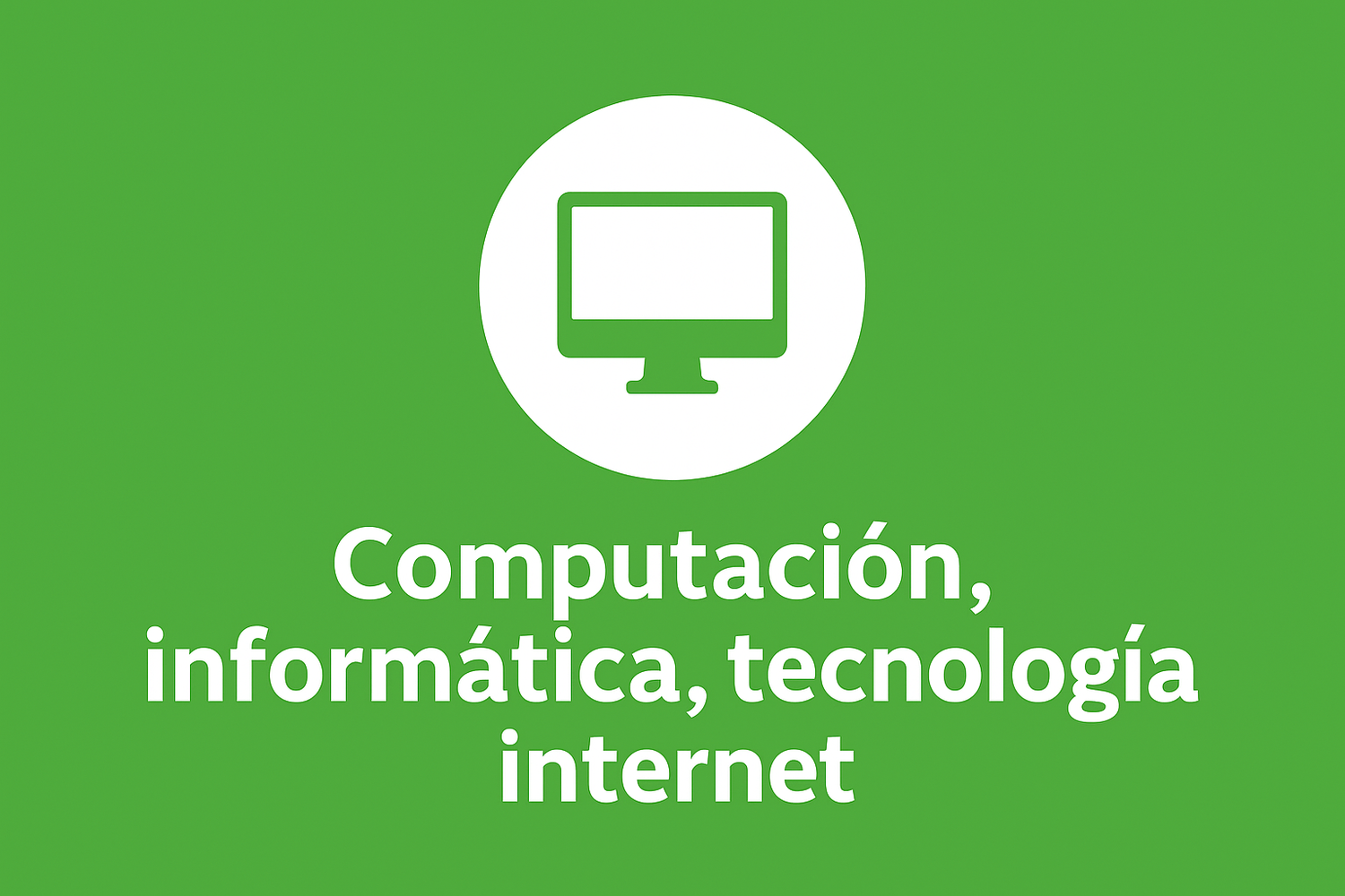 Computación, informática, tecnología, internet