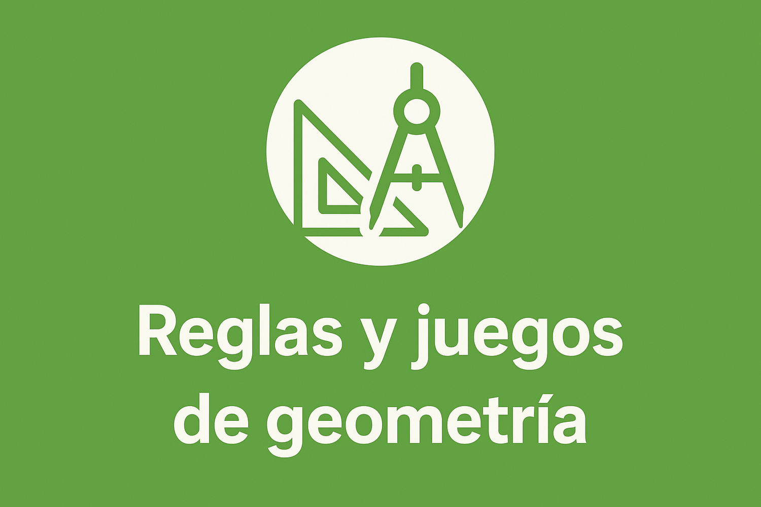 Reglas y juegos de geometría