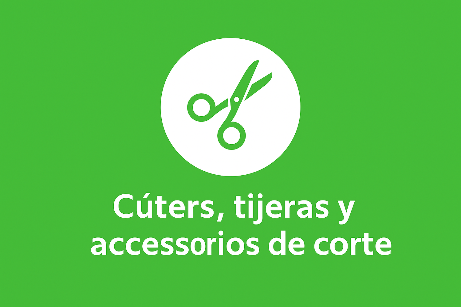 Cúters, Tijeras y Accesorios de Corte