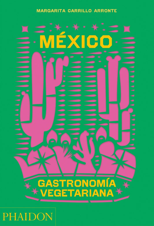México. Gastronomía Vegetariana | MARGARITA CARRILLO ARRONTE