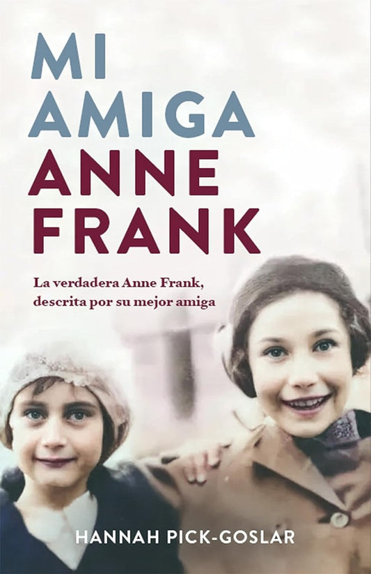 Mi amiga Anne Frank | HANNAH PICK-GOSLAR
