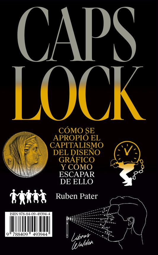 Caps lock. Cómo se apropió el capitalismo del diseño gráfico y cómo escapar de ello | RUBEN PATER