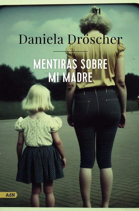 Mentiras sobre mi madre | DANIELA DROSCHER