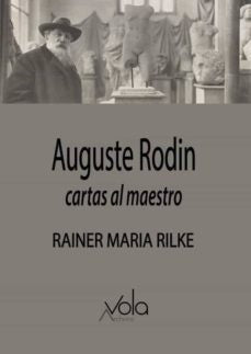 AUGUSTE RODIN. CARTAS AL MAESTRO | MARIA RILKE RAINER