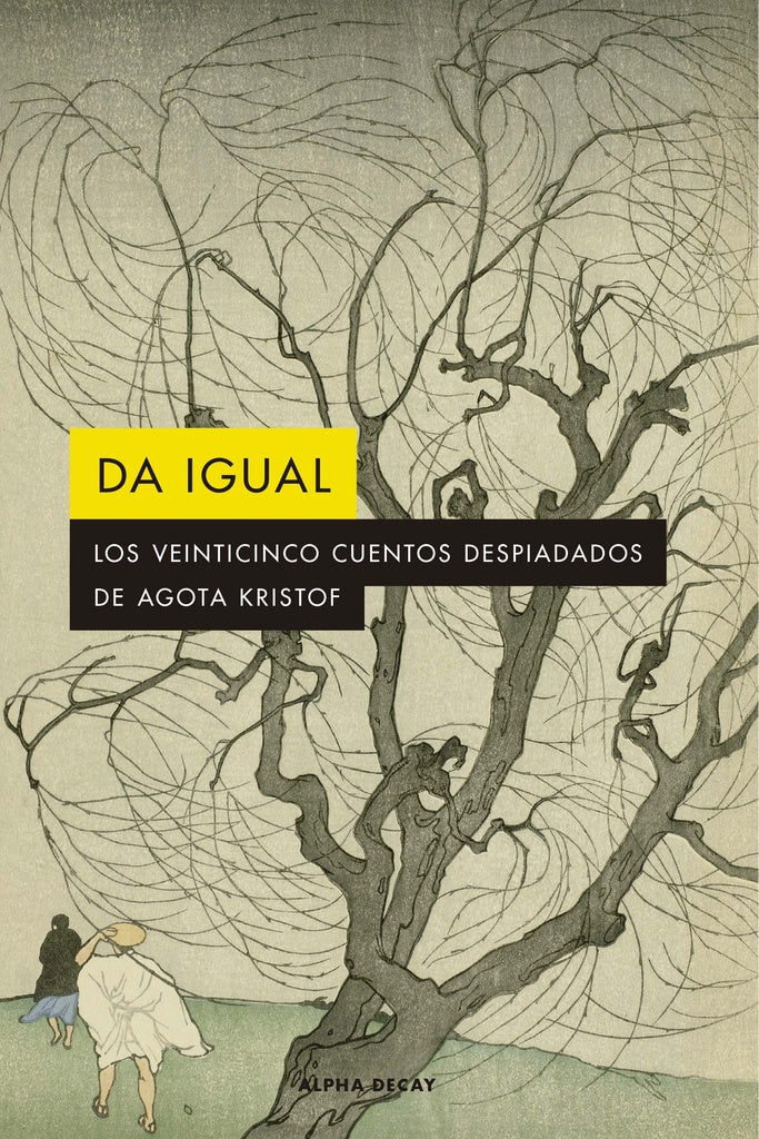 Da igual - Los veinticinco cuentos despiadados de Agota Kristof | Agota Kristof