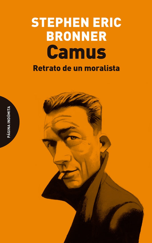 Camus. Retrato de un moralista | STEPHEN ERIC BRONNER