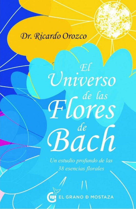 El universo de las Flores de Bach | Dr. Ricardo Orozco