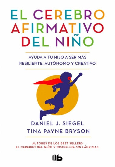 El cerebro afirmativo del niño | Siegel, Payne Bryson