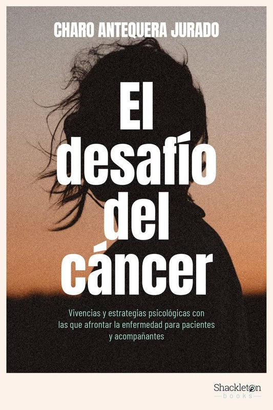 El desafío del cáncer: | CHARO ANTEQUERA JURADO