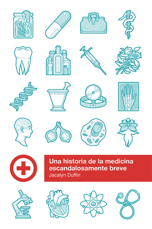 Una historia de la medicina escandalosamente breve | JACALYN DUFFIN