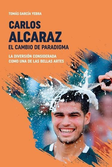 Carlos Alcaraz. El cambio de paradigma | TOMAS GARCIA YERNA
