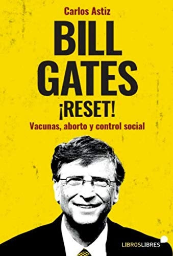 Bill Gates ¡Reset!: Vacunas, aborto y control social | Carlos Astiz