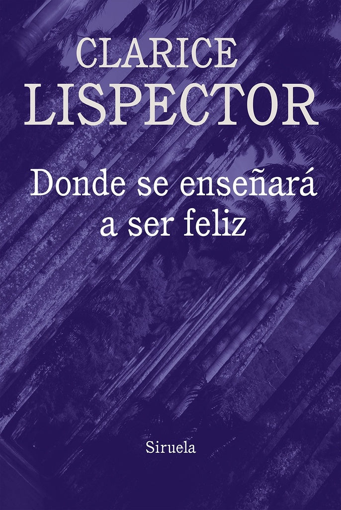 Donde se enseñará a ser feliz | CLARICE LISPECTOR