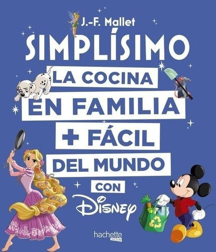 Simplísimo. La cocina en familia + fácil del mundo con Disney | J. F. MALLET