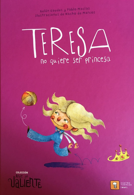 Teresa no quiere ser princesa. Ande yo valiente | BELEN/ MACIAS  PABLO/ DE MARCOS  NACHO GAUDES