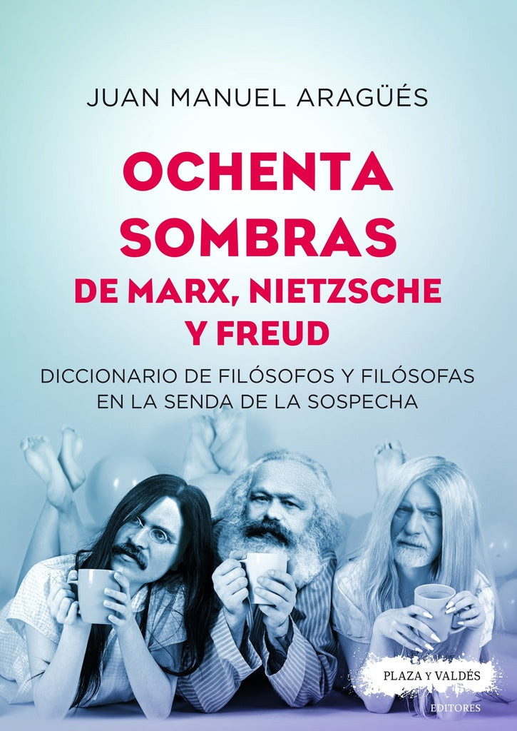 Ochenta sombras de Marx, Nietzsche y Freud | JUAN MANUEL ARAGUES