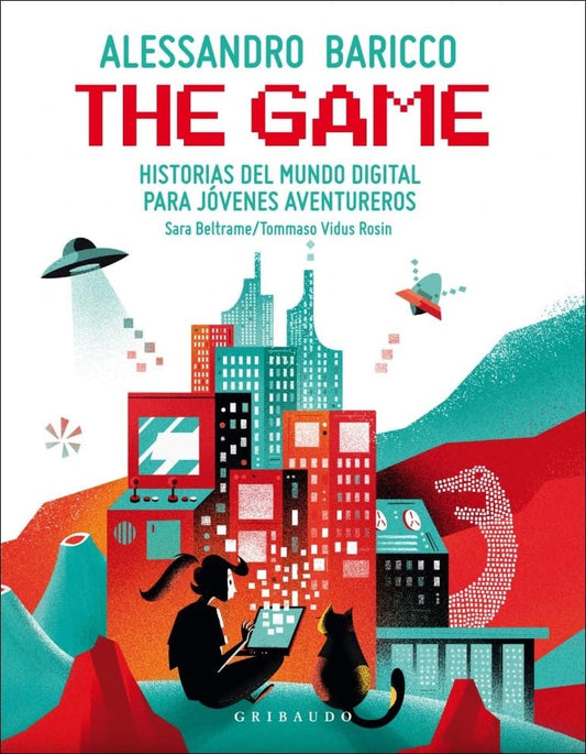 The Game: Historias del mundo digital para jóvenes aventureros | Alessandro Baricco