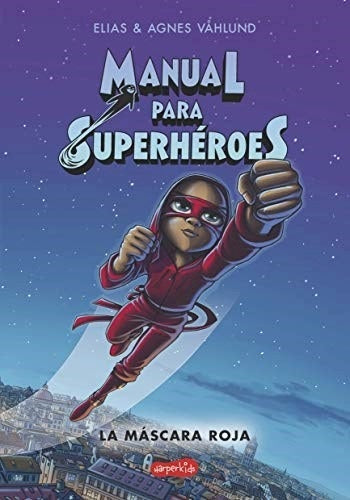 Manual para superhéroes 2. La Máscara Roja | VAHLUND ELIAS / VAHLUND AGNES