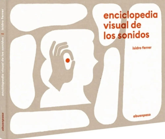 Enciclopedia visual de los sonidos | EDUARDO GALEANO / ISIDRO FERRER