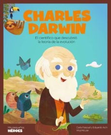 CHARLES DARWIN. Mis pequeños héroes | Pascual, Acín
