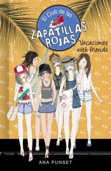 Vacaciones with friends (Serie El Club de las Zapatillas Rojas 19) | ANA PUNSET