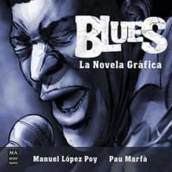 Blues. La Novela Gráfica  | MANUEL/ MARFA  PAU LOPEZ POY