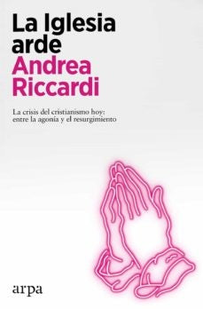 La iglesia arde | Andrea Riccardi