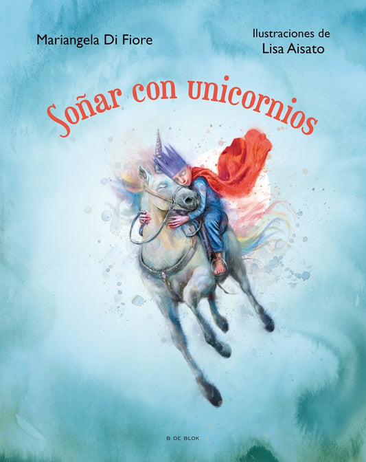 Soñar con unicornios | LISA AISATO ; MARIANGELA DI FIORE