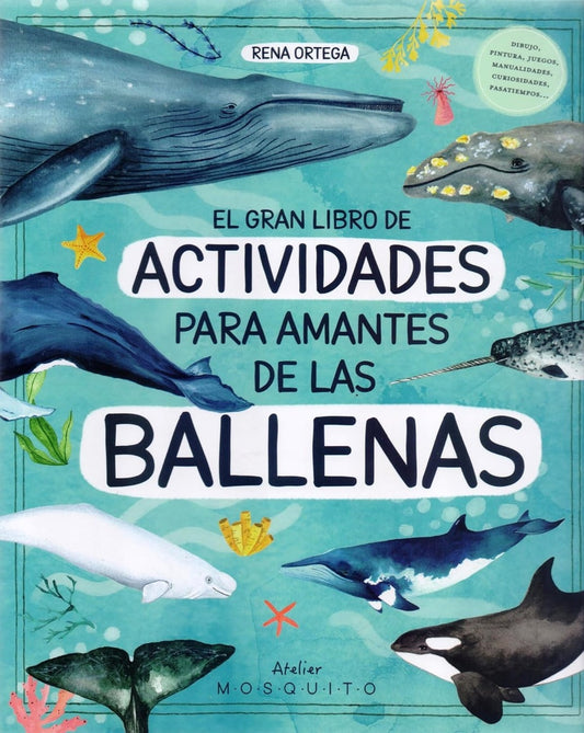 El gran libro de actividades para amantes de las ballenas | RENA ORTEGA