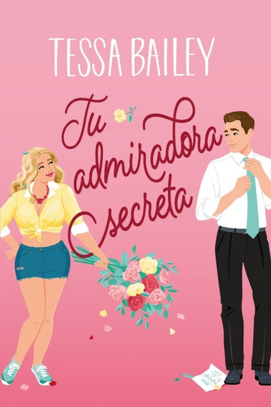 Tu admiradora secreta | TESSA BAILEY