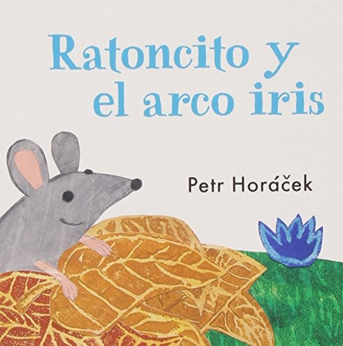 Ratoncito y el arco iris | PETR HORACEK