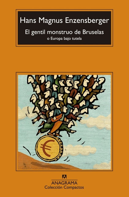 El gentil monstruo de Bruselas o Europa bajo tutela | HANS MAGNUS ENZENSBERGER