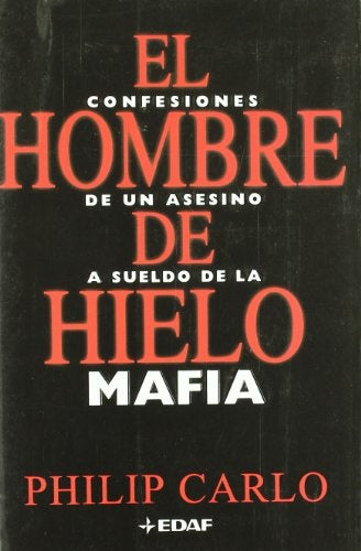 El hombre de hielo. Confesiones de un asesino a suelo de la mafia | PHILIP CARLO