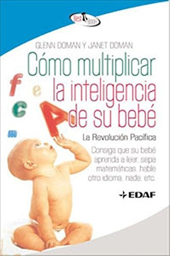 Cómo multiplicar la inteligencia de su bebé | GLENN DOLMAN Y JANET DOMAN