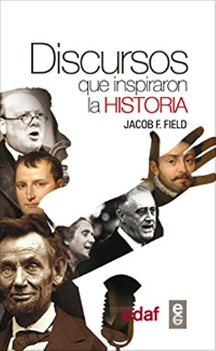 DISCURSOS QUE INSPIRARON LA HISTORIA | FIELD JACOB