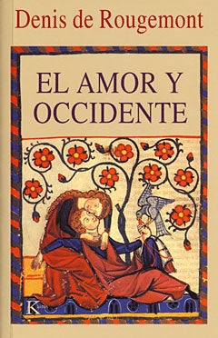 El amor y Occidente | DENIS DE ROUGEMONT