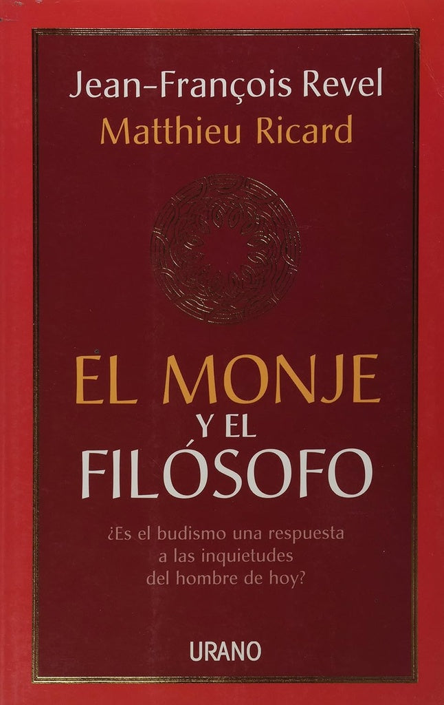 EL MONJE Y EL FILOSOFO | JEAN FRANCOIS REVEL - MATTHIEU RICARD