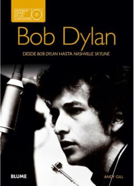 Bob Dylan. Desde Bob Dylan hasta Nashville Skyline | ANDY GILL