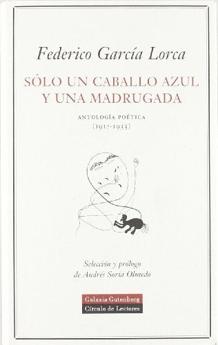 Sólo un caballo azul y una madrugada: Antología poética (1917-1935)  | FEDERICO GARCIA LORCA