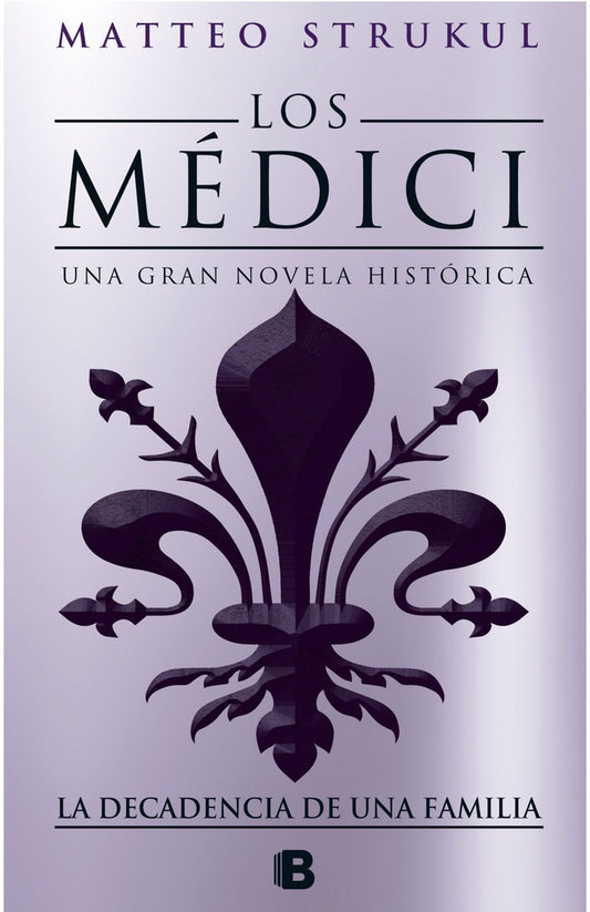 Los Medici. La decadencia de una familia 4 | MATTEO STRUKUL