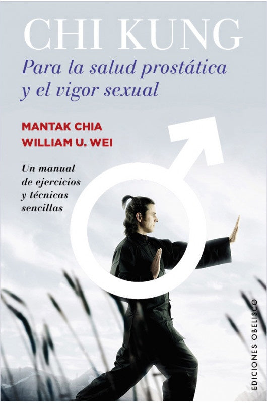 Chi kung para la salud prostática y el vigor sexual | MANTAK CHIA - WILLIAM U. WEI