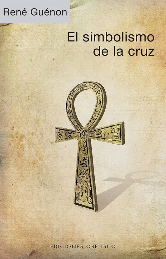 El simbolismo de la cruz | RENÉ GUÉNON