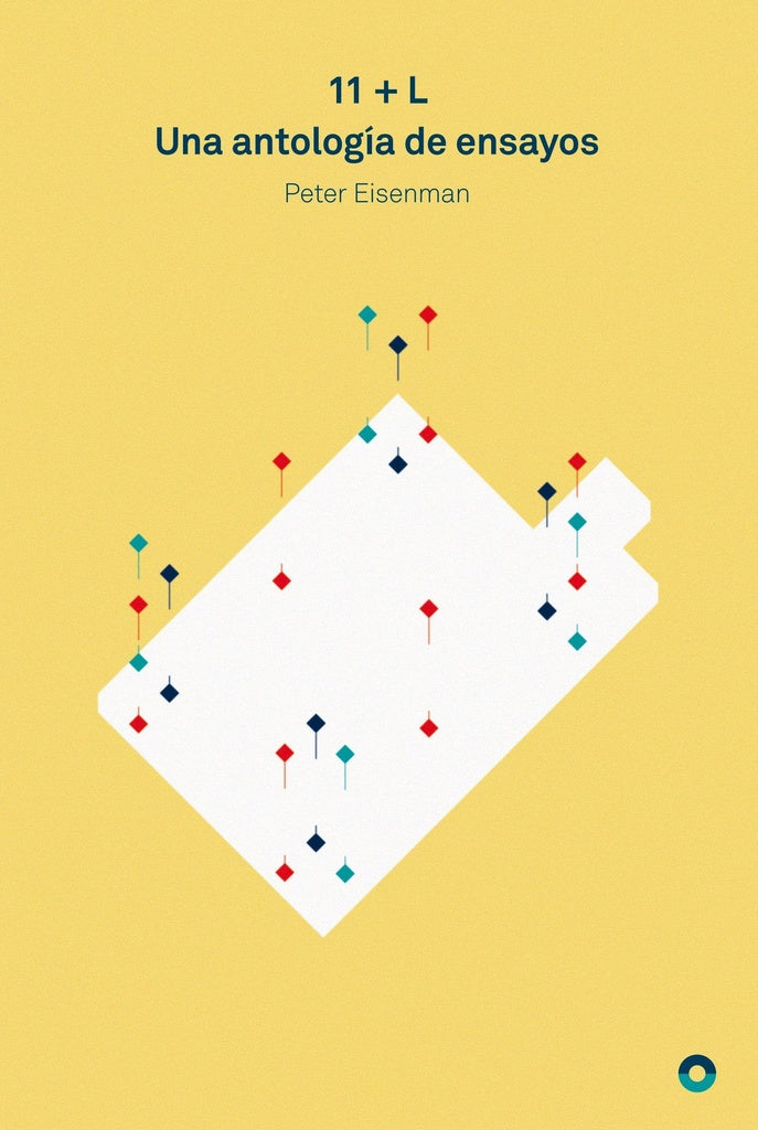 11+L UNA ANTOLOGIA DE ENSAYOS (Nuevo) | PETER EISENMAN