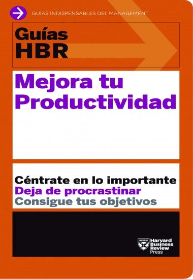 Mejora tu Productividad. Guías HBR | HARVARD BUSINESS ESSENTIALS
