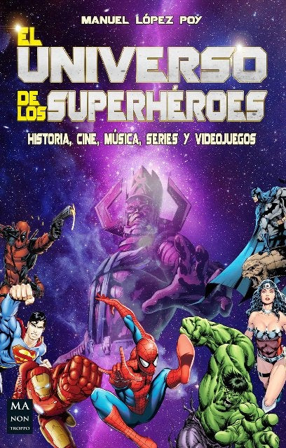 El Universo de Los Superhéroes | MANUEL LOPEZ POY