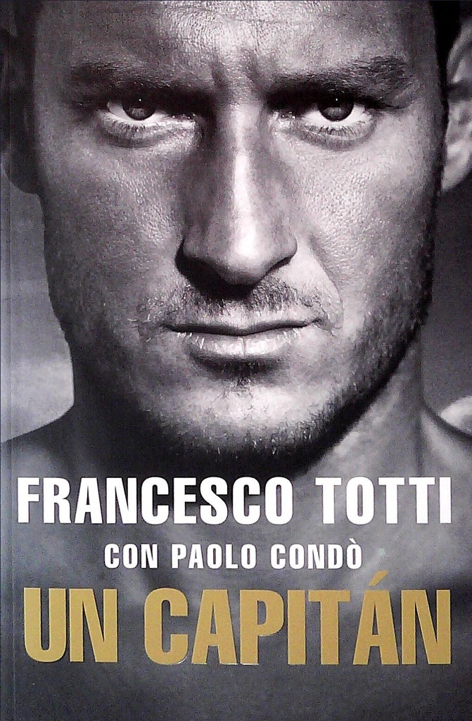 Un capitán | FRANCESCO TOTTI - PAOLO CONDO